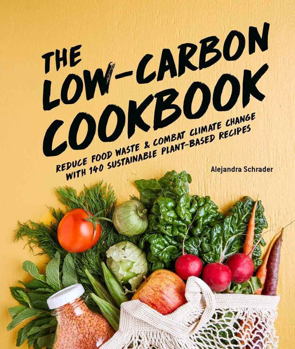 Low-Carbon Cookbook & Action Plan: 140 Eco-Friendly Recipes for a Sustainable Lifestyle  