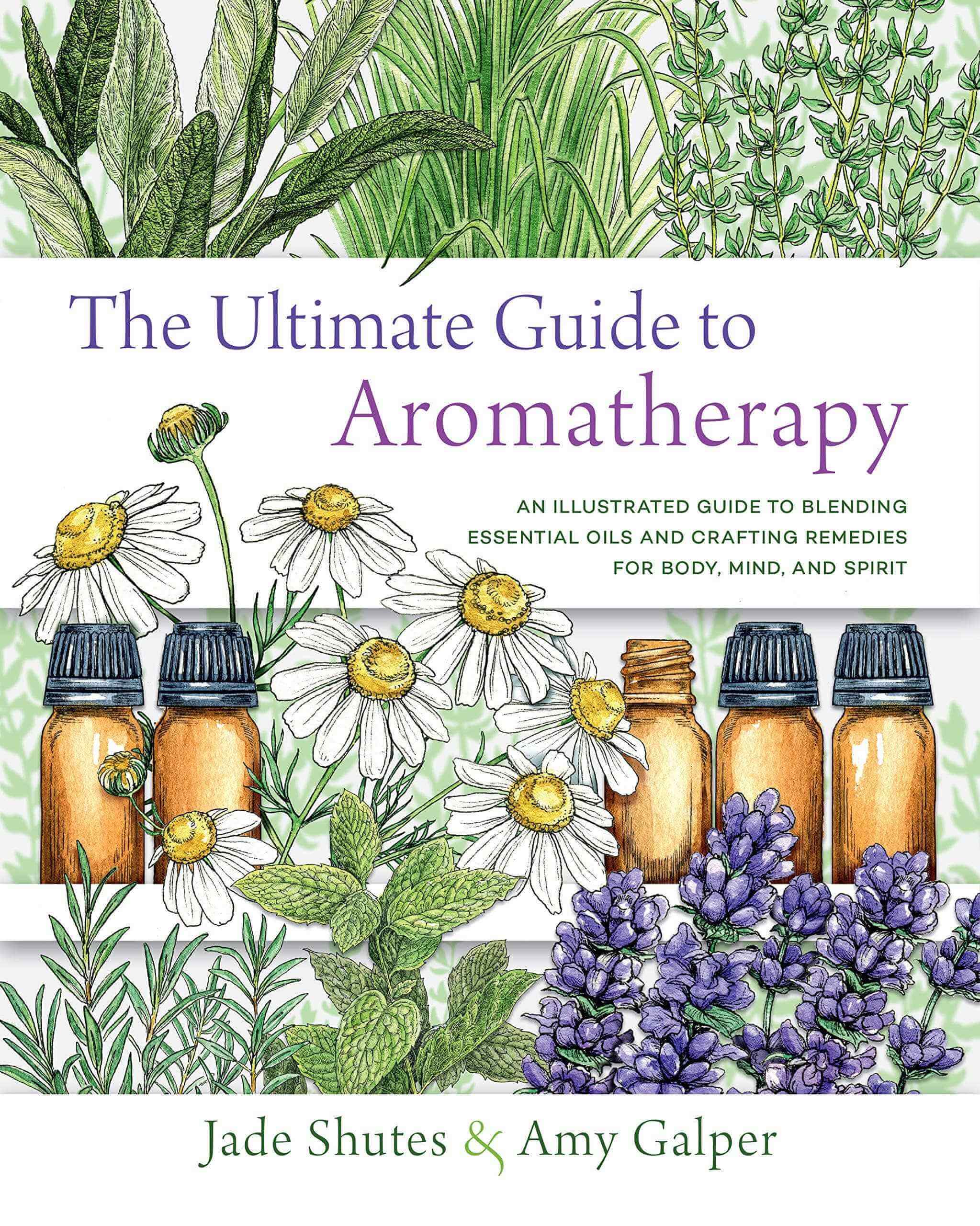 Ultimate Aromatherapy Guide: Your Illustrated Companion to Essential Oils  