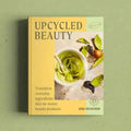 Upcycled Natural Skincare Recipes: At Home Beauty Tips by Anna Brightman  