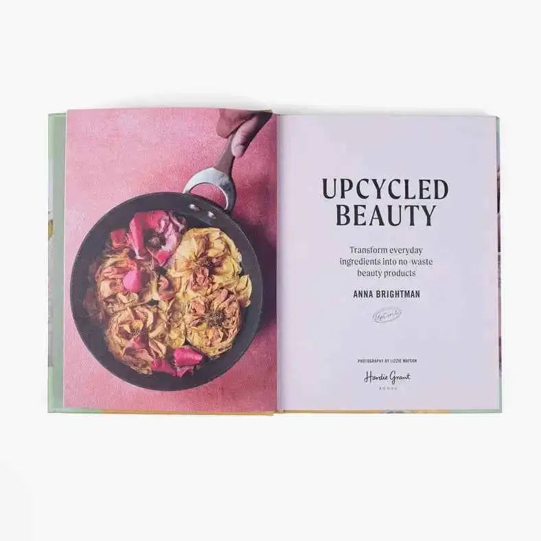 Upcycled Natural Skincare Recipes: At Home Beauty Tips by Anna Brightman  